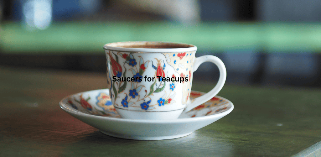 Saucers for Teacups