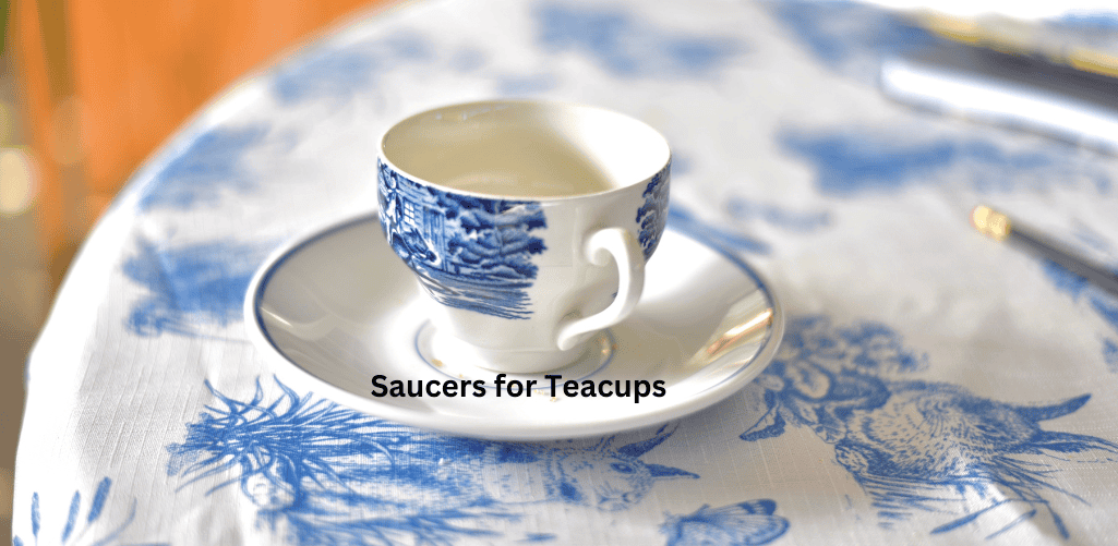 Saucers for Teacups