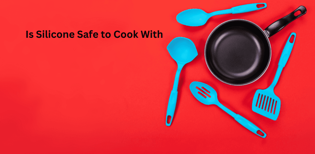 Is Silicone Safe to Cook With